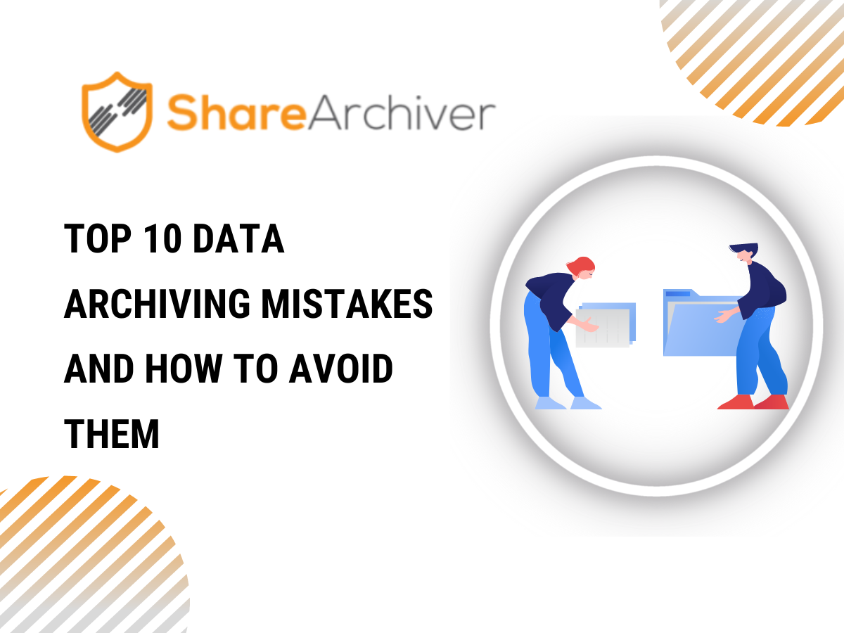 Top 10 Data Archiving Mistakes and How to Avoid Them