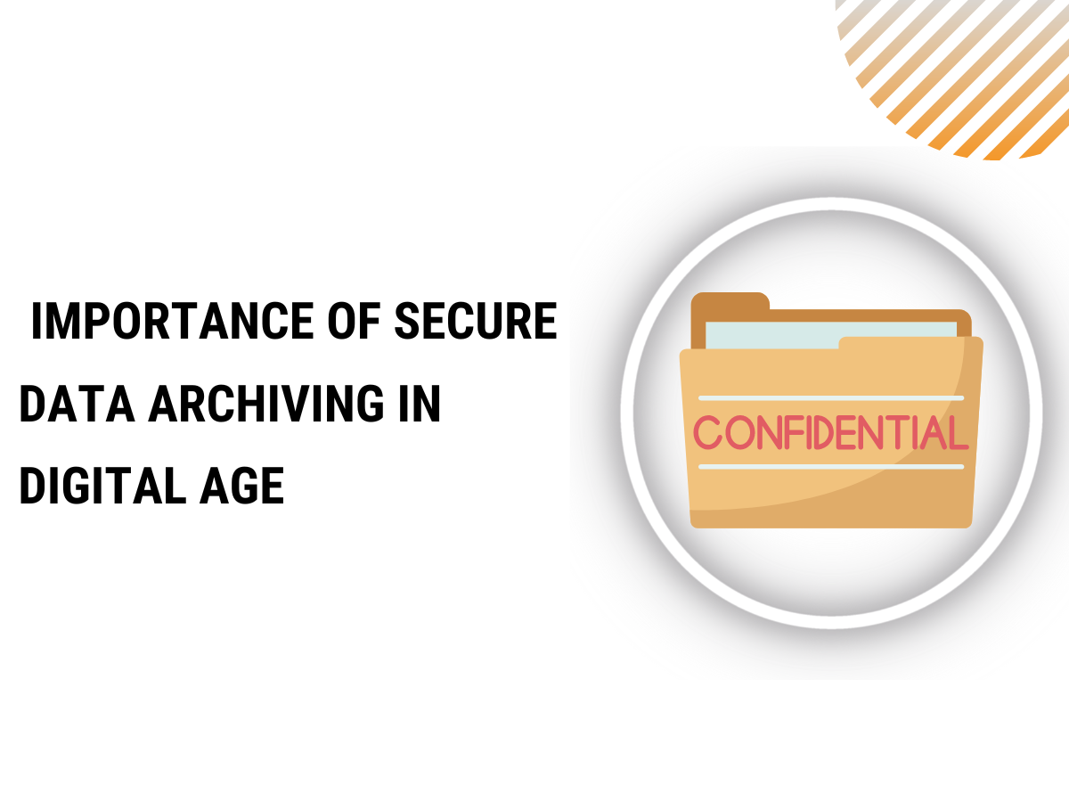 Importance of Secure Data Archiving in Digital Age