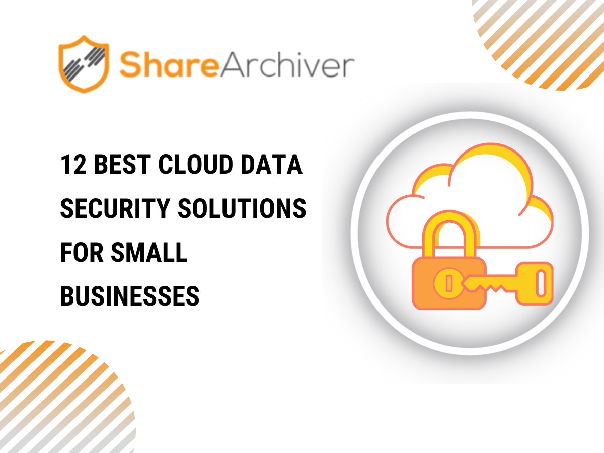 12 Best Cloud Data Security Solutions for Small Businesses