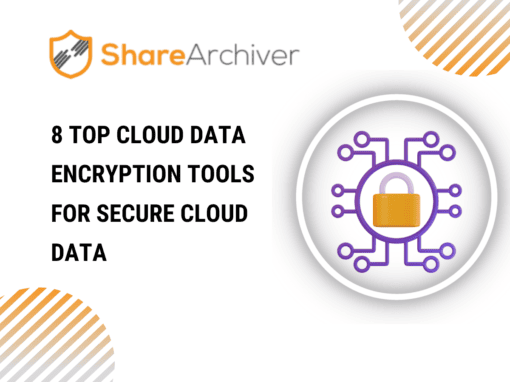8 Top Cloud Data Encryption Tools for Secure Cloud Data | ShareArchiver