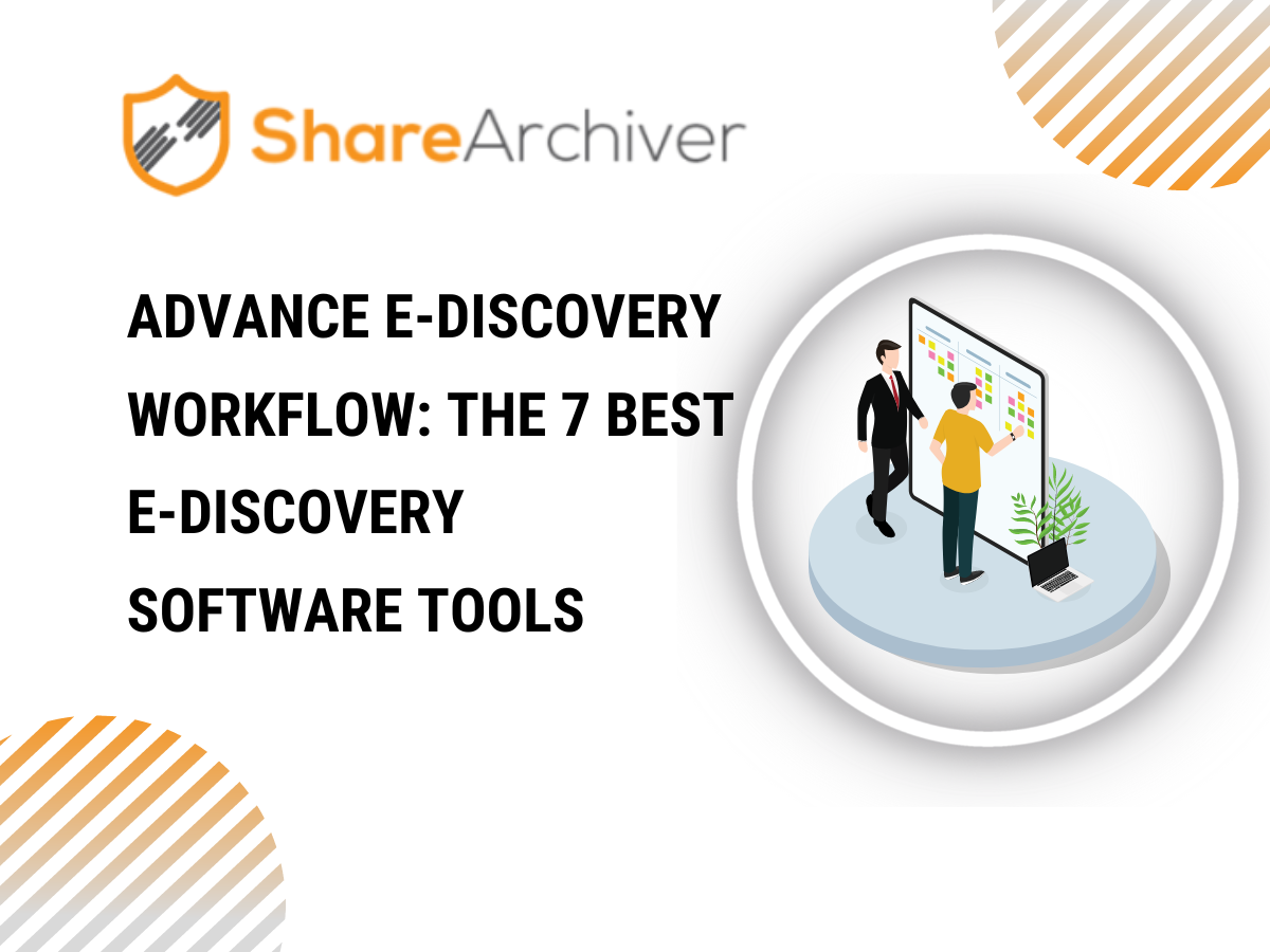 Advance E-Discovery Workflow: The 7 Best E-Discovery Software Tools