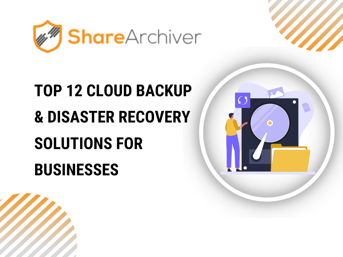 Top 12 Cloud Backup & Disaster Recovery Solutions for Businesses