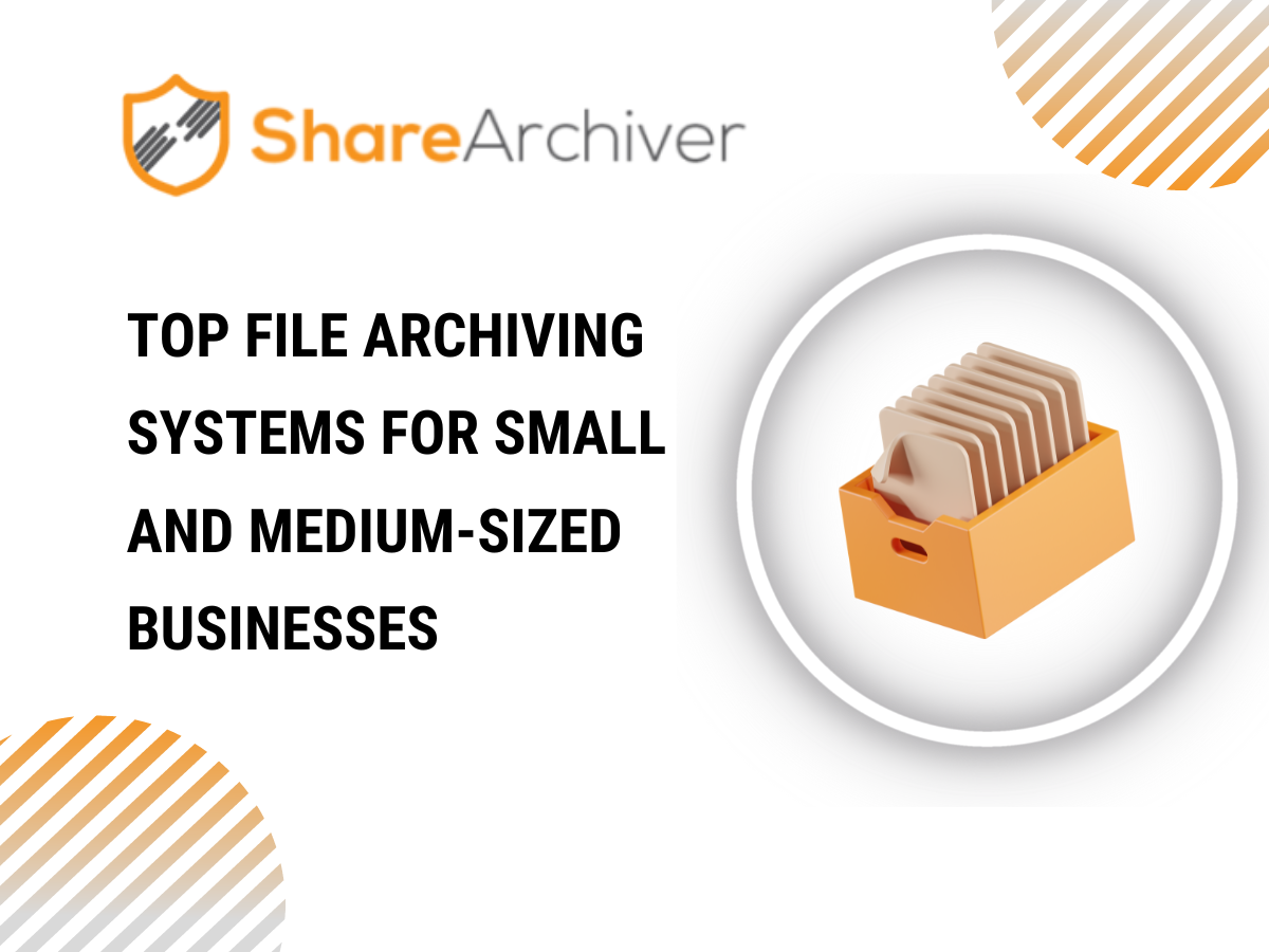 Top File Archiving Systems for Small and Medium-Sized Businesses