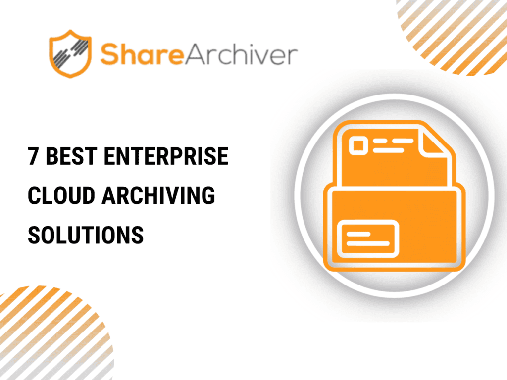 7 Best Enterprise Cloud Archiving Solutions | ShareArchiver